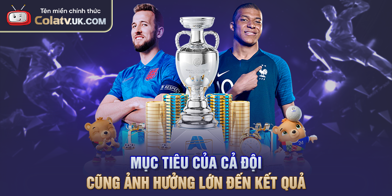 Mục tiêu của đội ảnh hưởng lớn đến kết quả